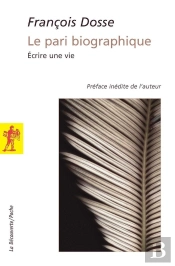 Le Pari Biographique ; Écrire Une Vie