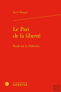 Bertrand.pt - Le Pari De La Liberte - Etude Sur Le Federaliste