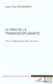 Le Pari De La Transdisciplinarite ; Vers L'Integration Des Savoirs