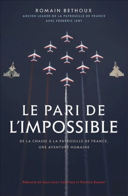 Bertrand.pt - Le Pari De L'Impossible ; De La Chasse À La Patrouille De France, Une Aventure Humaine