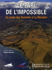 Le Pari De L'Impossible ; La Route Des Tamarins À La Réunion