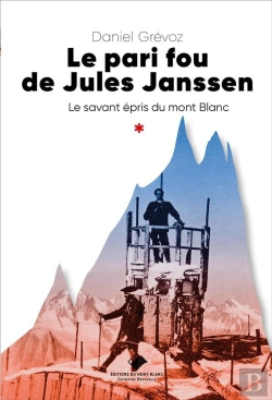 Bertrand.pt - Le Pari Fou De Jules Janssen - Un Savant Epris Du Mont Blanc