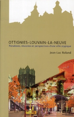 Bertrand.pt - Le Pari Reussi D'Une Ville Improbable Ottignies Louvain La Neuve