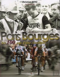 Bertrand.pt - Le Paris Bourges ; Les 100 Ans D'Une Classique
