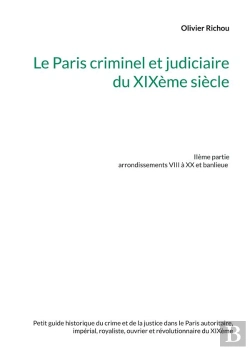 Bertrand.pt - Le Paris Criminel Et Judiciaire Du Xixeme Siecle 2 - Iieme Partie Arrondissements V