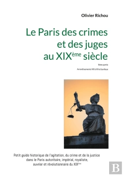 Bertrand.pt - Le Paris Criminel Et Judiciaire Du Xixème Siècle 2 : Iième Partie Arrondissements Viii À Xx Et Banlieue