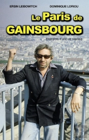 Le Paris De Gainsbourg : Itinéraires D'Une Vie Capitale