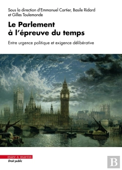 Bertrand.pt - Le Parlement À L'Épreuve Du Temps : Entre Urgence Politque Et Exigence Délibérative