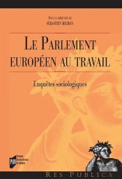 Le Parlement Européen Au Travail ; Enquêtes Sociologiques