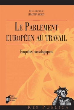 Bertrand.pt - Le Parlement Européen Au Travail ; Enquêtes Sociologiques
