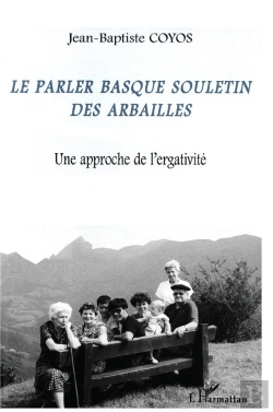 Bertrand.pt - Le Parler Basque Souletin Des Arbailles ; Une Approche De L'Ergativité