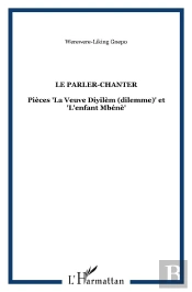 Le Parler-Chanter - Pieces 'La Veuve Diyilem (Dilemme)' Et 'L'Enfant Mbene'