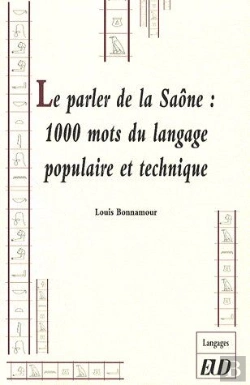 Bertrand.pt - Le Parler De La Saône : 1000 Mots Du Langage Populaire Et Technique