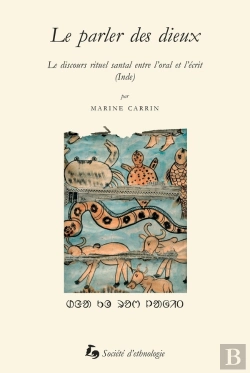 Bertrand.pt - Le Parler Des Dieux : Le Discours Rituel Santal Entre L'Oral Et L'Écrit (Inde)