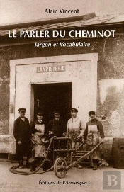 Le Parler Du Cheminot ; Jargon Et Vocabulaire