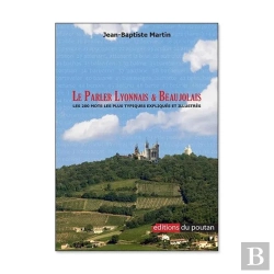 Bertrand.pt - Le Parler Lyonnais & Beaujolais : Les 200 Mots Les Plus Typiques Expliqués Et Illustrés