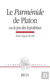 Le Parménide De Platon, Ou Le Jeu Des Hypothèses