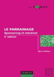 Le Parrainage ; Sponsoring Et Mécénat (2e Édition)
