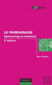 Le Parrainage ; Sponsoring Et Mécénat (2e Édition)