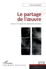 Le Partage De L'Oeuvre ; Essai Sur Le Concept De La Collaboration Artistique