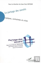 Le Partage Des Savoirs ; Logiques, Contraintes Et Crises