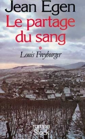 Le Partage Du Sang T.1 ; Louis Freyburger