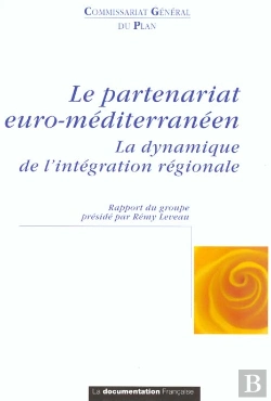 Bertrand.pt - Le Partenariat Euro-Mediterraneen ; La Dynamique De L'Integration Regionale