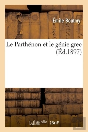 Le Parthenon Et Le Genie Grec Edition 1897