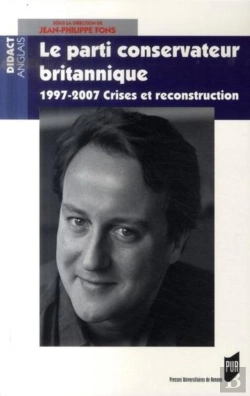 Bertrand.pt - Le Parti Conservateur Britannique ; 1997-2007, Crises Et Reconstruction