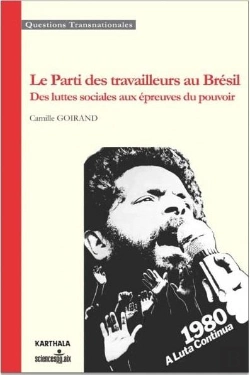Bertrand.pt - Le Parti Des Travailleurs Au Brésil ; Des Luttes Sociales Aux Épreuves Du Pouvoir