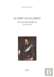 Le Parti Huguenot (1557-1572)