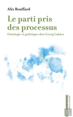 Bertrand.pt - Le Parti Pris Des Processus : Ontologie Et Politique Chez Georg Lukacs