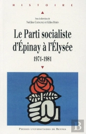Le Parti Socialiste D'Epinay À L'Elysée, 1971-1981