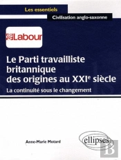 Le Parti Travailliste Britannique Des Origines Au Xxie Siècle.