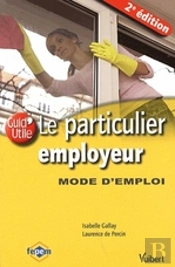 Le Particulier Employeur ; Mode D'Emploi (2e Édition)