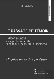 Le Passage De Témoin D'Albert À Sacha ; La Saga D'Une Famille Dans Le Sud-Ouest De La Dordogne