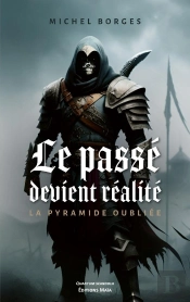 Le Passe Devient Realite - La Pyramide Oubliee
