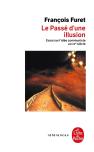 Le Passé D'Une Illusion : Essai Sur L'Idée Communiste Au Xx Siècle