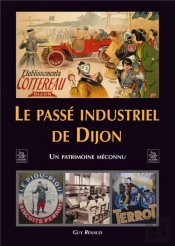 Le Passé Industriel De Dijon ; Un Patrimoine Méconnu