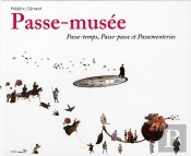 Le Passe-Musée ; Passe Temps, Passe-Passe Et Passementeries