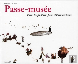 Bertrand.pt - Le Passe-Musée ; Passe Temps, Passe-Passe Et Passementeries