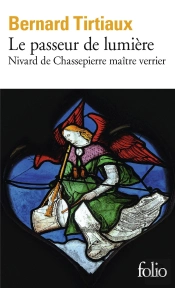 Le Passeur De Lumière : Nivard De Chassepierre Maître Verrier