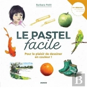 Le Pastel Facile ; Pour Le Plaisir De Dessiner En Couleur