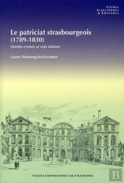 Bertrand.pt - Le Patriciat Strasbourgeois (1789-1830). Destins Croises Et Voix Inti Mes