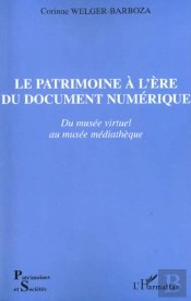 Le Patrimoine A L'Ere Du Document Numerique ; Du Musee Virtuel Au Musee Mediatheque