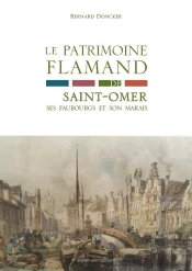Le Patrimoine Flamand De Saint-Omer, Ses Faubourgs Et Son Marais