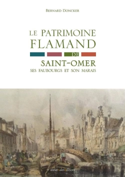 Bertrand.pt - Le Patrimoine Flamand De Saint-Omer, Ses Faubourgs Et Son Marais