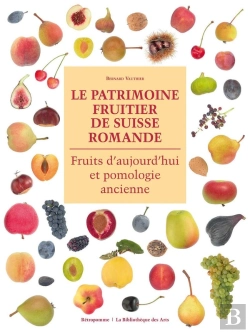 Bertrand.pt - Le Patrimoine Fruitier De Suisse Romande ; Fruits D'Aujourd'Hui Et Pomologie Ancienne
