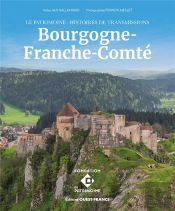 Le Patrimoine : Histoires De Transmissions : Bourgogne-Franche-Comté