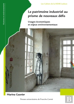 Bertrand.pt - Le Patrimoine Industriel Au Prisme De Nouveaux Défis : Usages Économiques Et Enjeux Environnementaux